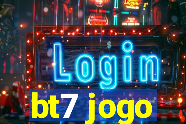 bt7 jogo